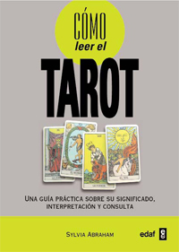 Cómo leer el tarot : una guía práctica sobre su significado, interpretación y consulta