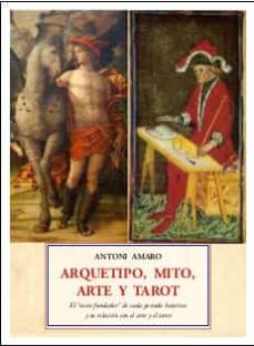 Arquetipo, mito, arte y tarot : el "mito fundador" de cada periodo histórico y su relación con el ar